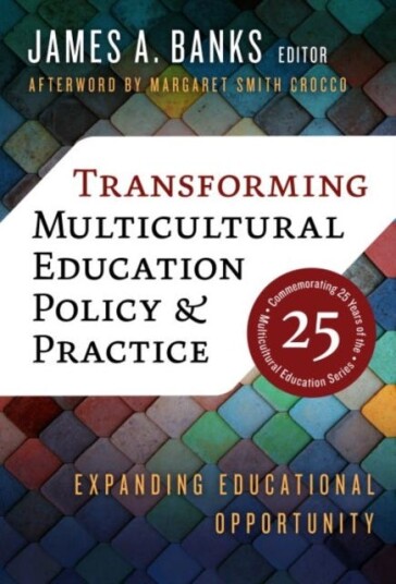 Transforming Multicultural Education Policy and Practice  Expanding Educational Opportunity