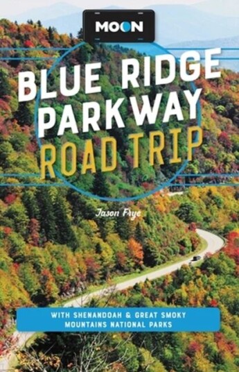 Moon Blue Ridge Parkway Road Trip (Fourth Edition) Av Jason Frye Moon Blue Ridge Parkway Road Trip (Fourth Edition) Av Jason Frye