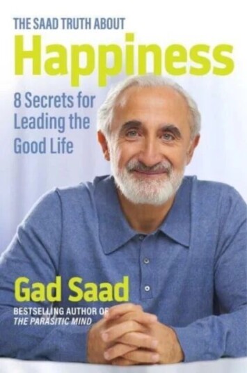 The Saad Truth About Happiness Av Gad Saad The Saad Truth About Happiness Av Gad Saad