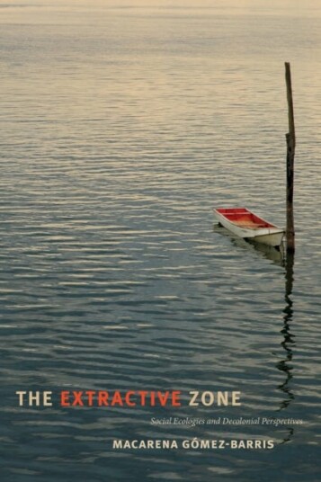 The Extractive Zone Av Macarena Gomez-Barris