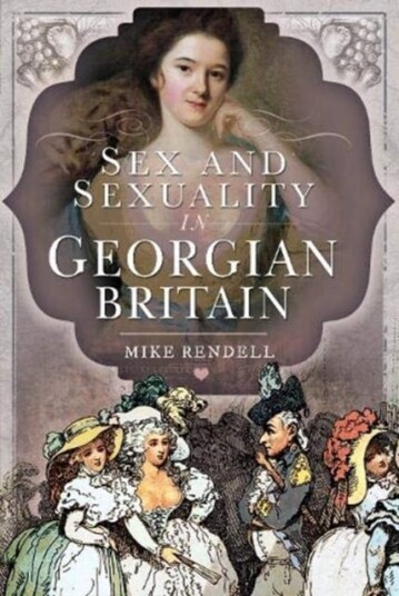 Sex And Sexuality In Georgian Britain Av Mike Rendell