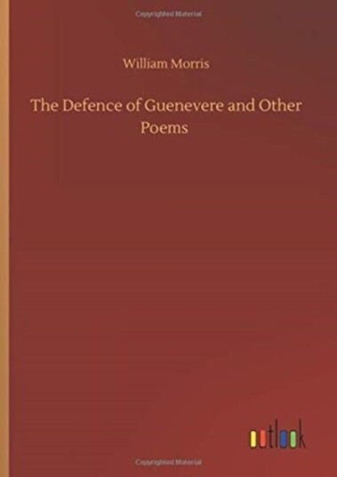 The Defence of Guenevere and Other Poems