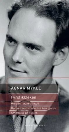 Fyrstikkleken ; Morgen I Appelsingult ; Mannen Som Visste Hva Han Gjorde ; Smørbukk På Skolen Av Agnar Mykle