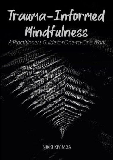 TraumaInformed Mindfulness A Practitioner's Guide for OnetoOne Work