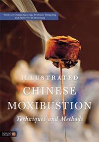Illustrated Chinese Moxibustion Techniques And Methods Av Xiaorong Chang