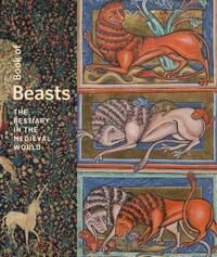 Morrison, Elizabeth Book of Beasts - The Bestiary in the Medieval World (1606065904)