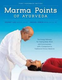 Marma Points Of Ayurveda Av Dr Vasant Bams Msc Lad, Anisha Msom Dipl.Ac Ap Durve Marma Points Of Ayurveda Av Dr Vasant Bams Msc Lad, Anisha Msom Dipl.Ac Ap Durve