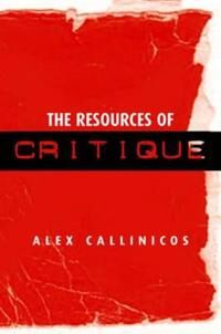Callinicos A The Resources of Critique