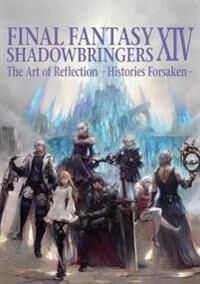 Final Fantasy Xiv: Shadowbringers Art Of Reflection - Histories Forsaken- Av Square Enix Final Fantasy Xiv: Shadowbringers Art Of Reflection - Histories Forsaken- Av Square Enix