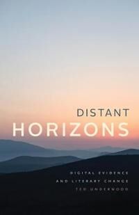 Distant Horizons Av Ted Underwood Distant Horizons Av Ted Underwood
