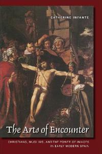 Infante, Catherine The Arts of Encounter (1487509308)