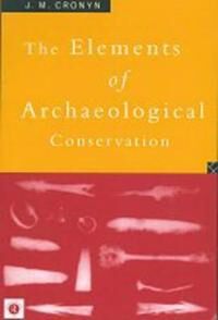 Elements Of Archaeological Conservation Av J.M. Cronyn