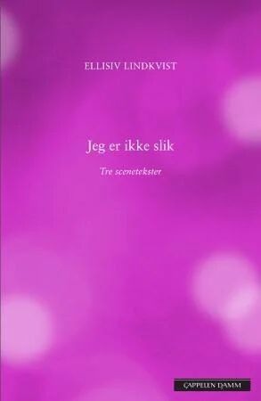 Jeg Er Ikke Slik Av Ellisiv Lindkvist