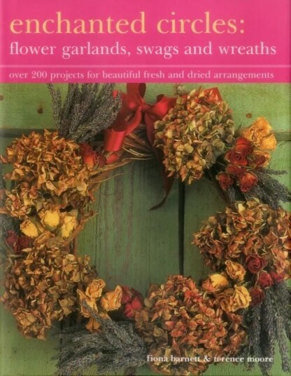 Enchanted Circles: Flower Garlands, Swags And Wreaths Av Fiona Barnett, Terence Moore