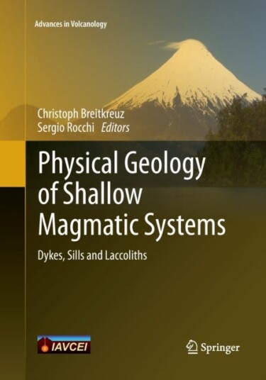 Physical Geology of Shallow Magmatic Systems  Dykes Sills and Laccoliths