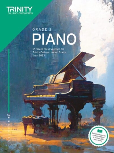 Trinity College London Piano Exam Pieces Plus Exercises from 2023: Grade 2 12 Pieces for Trinity College London Exams from 2023 Trinity College London Piano Exam Pieces Plus Exercises from 2023: Grade 2 12 Pieces for Trinity College London Exams from 2023