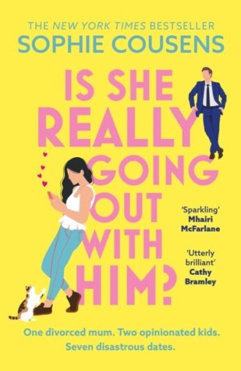 Is She Really Going Out With Him? the hilarious, warm new romantic comedy from the New York Times bestselling author of This Time Next Year