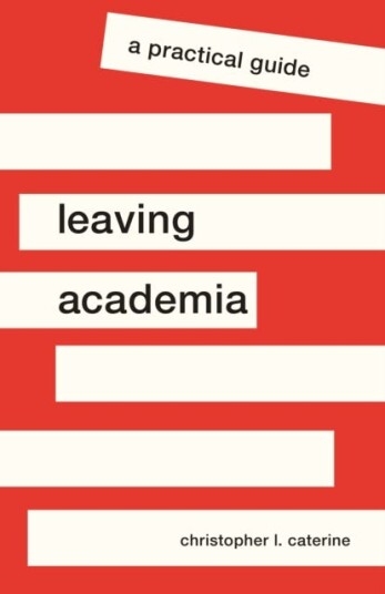 Leaving Academia Av Christopher L. Caterine