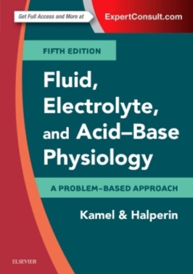 Fluid, Electrolyte And Acid-Base Physiology Av Kamel S. (Professor Department Of Medicine St Michael'S Hospital University Of Toronto Toronto Can