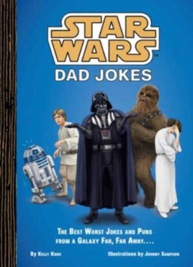 Star Wars Dad Jokes  The Best Worst Jokes and Puns from a Galaxy Far, Far Away...