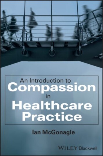 An Introduction to Compassion in Healthcare Practice An Introduction to Compassion in Healthcare Practice