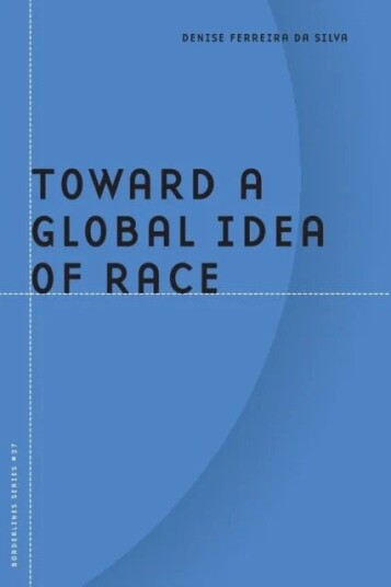 Toward A Global Idea Of Race Av Denise Ferreira Da Silva