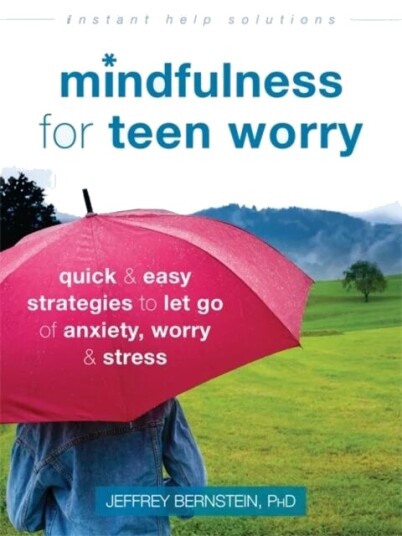 Mindfulness For Teen Worry Av Jeffrey Ph.D. Bernstein