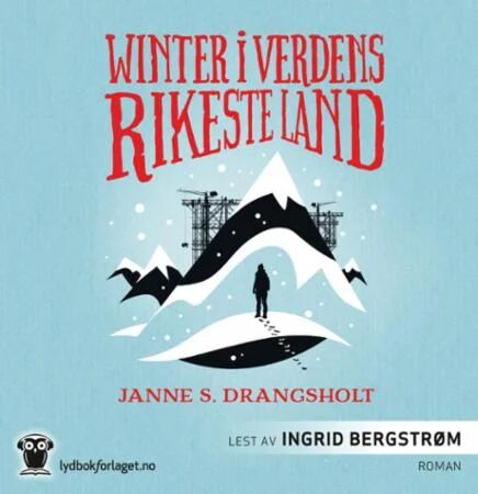 Winter I Verdens Rikeste Land Av Janne S. Drangsholt Winter I Verdens Rikeste Land Av Janne S. Drangsholt
