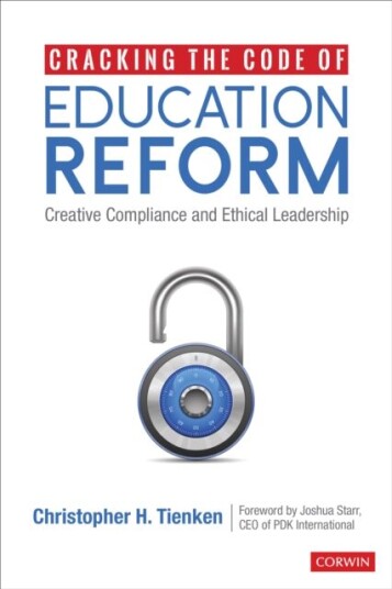 Cracking The Code Of Education Reform Av Christopher H. (Seton Hall University Associate Professor) Tienken