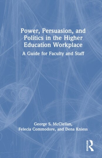 Power Persuasion and Politics in the Higher Education Workplace