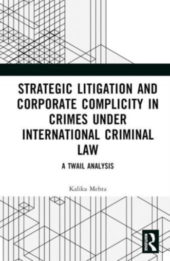 Strategic Litigation and Corporate Complicity in Crimes Under International Law Strategic Litigation and Corporate Complicity in Crimes Under International Law