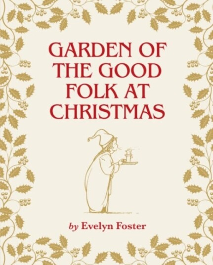 Garden of the Good Folk at Christmas Garden of the Good Folk at Christmas