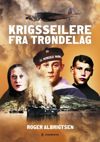 Krigsseilere Fra Trøndelag Av Roger Albrigtsen
