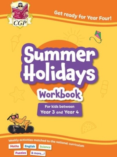 CGP Summer Holidays Activity Workbook for kids between Year 3 and Year 4 ages 7 8 CGP Summer Holidays Activity Workbook for kids between Year 3 and Year 4 ages 7 8