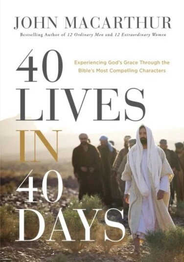 40 Lives In 40 Days Av John F. Macarthur