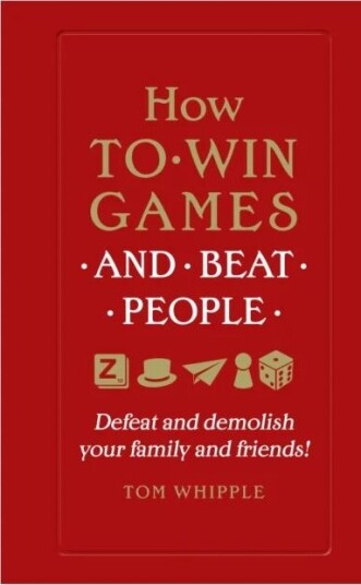 How to win games and beat people av Tom Whipple