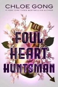 Foul Heart Huntsman Av Chloe Gong