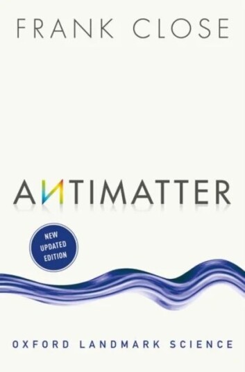 Antimatter Av Frank (Emeritus Professor Of Physics Oxford University And Fellow Exeter College Oxford) Close
