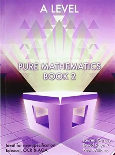 Essential Maths A Level Pure Mathematics Book 2 Av Lauren Gurney, David Rayner, Paul Williams Essential Maths A Level Pure Mathematics Book 2 Av Lauren Gurney, David Rayner, Paul Williams