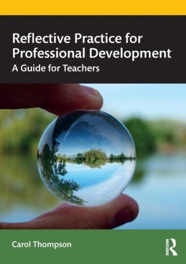 Reflective Practice for Professional Development A Guide for Teachers