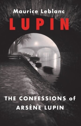 The Confessions of Arsene Lupin The Confessions of Arsene Lupin
