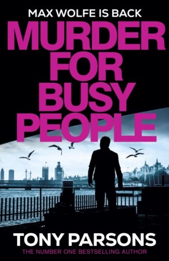 Murder for Busy People A new Max Wolfe thriller from the no.1 bestselling author Murder for Busy People A new Max Wolfe thriller from the no.1 bestselling author