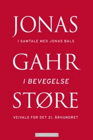 Jonas Gahr Støre: I bevegelse - Veivalg for det 21. århundre