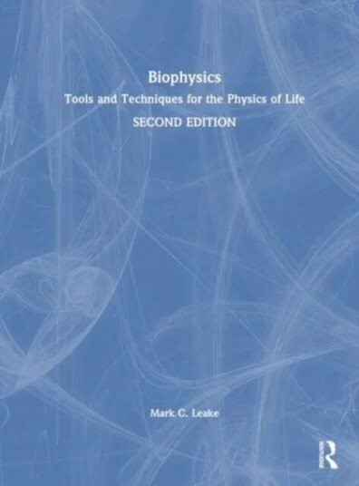 Biophysics av Mark C. (Biological Physical Sciences Insti Leake