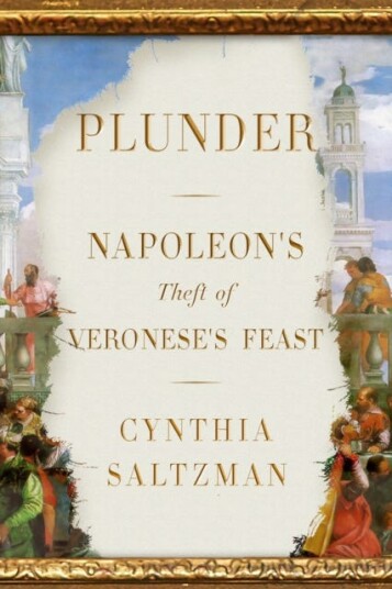 Plunder Napoleon's Theft of Veronese's Feast Plunder Napoleon's Theft of Veronese's Feast