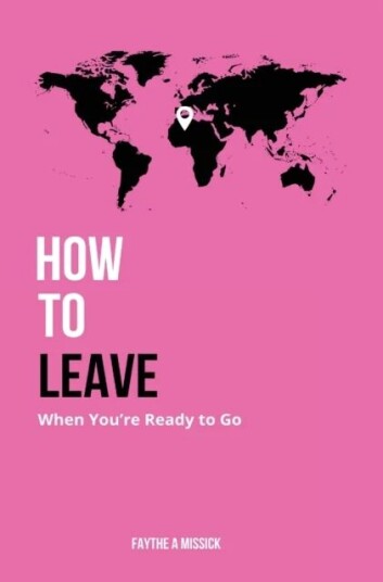 How To Leave When You'Re Ready To Go Av Faythe A Missick