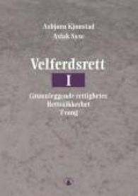 Velferdsrett I.: Grunnleggende rettigheter, rettssikkerhet, tvang