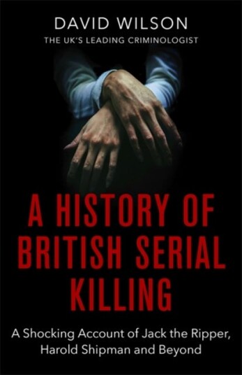 A History Of British Serial Killing Av David Wilson