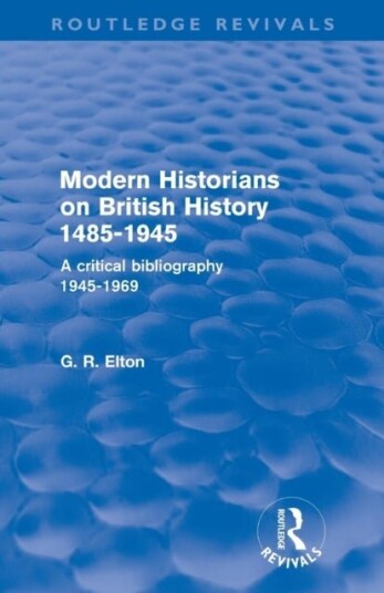 Modern Historians on British History 1485-1945 (Routledge Revivals)