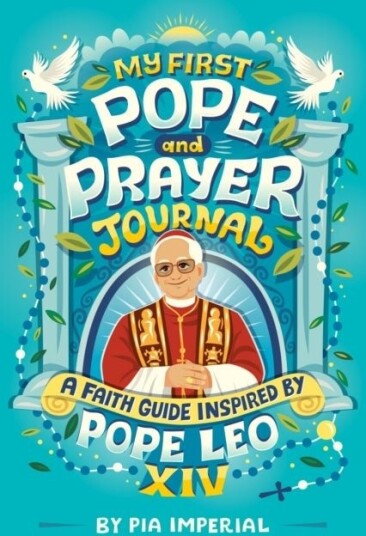 My First Pope and Prayer Journal: A Faith Guide Inspired by Pope Leo XIV My First Pope and Prayer Journal: A Faith Guide Inspired by Pope Leo XIV